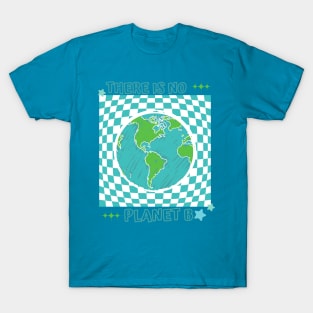 There is no planet B T-Shirt